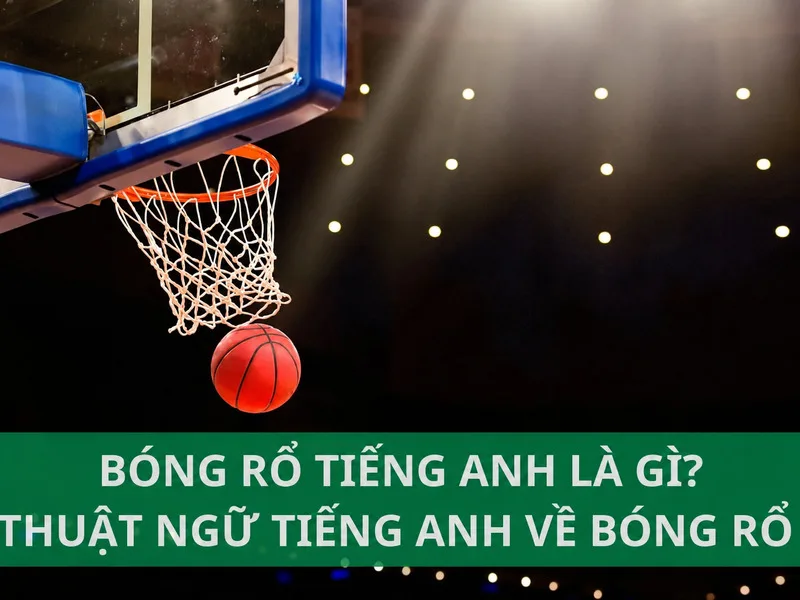 Basketball là từ tiếng Anh chỉ môn bóng rổ, thường xuất hiện trong chủ đề thể thao và giao tiếp hằng ngày.